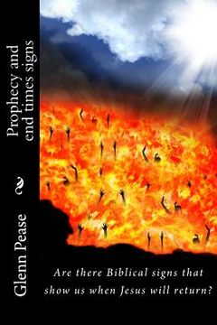 portada Prophecy and end times signs: Are there Biblical signs that show us when Jesus will return? (en Inglés)