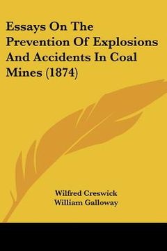 portada essays on the prevention of explosions and accidents in coal mines (1874) (en Inglés)