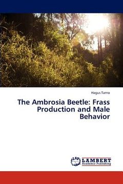 portada the ambrosia beetle: frass production and male behavior (in English)