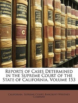 portada reports of cases determined in the supreme court of the state of california, volume 153