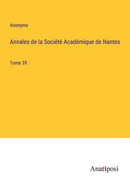 portada Annales de la Société Académique de Nantes: Tome 39 (en Francés)