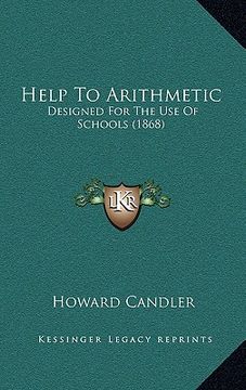 portada help to arithmetic: designed for the use of schools (1868) (en Inglés)