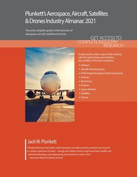 portada Plunkett's Aerospace, Aircraft, Satellites & Drones Industry Almanac 2021: Aerospace, Aircraft, Satellites & Drones Industry Market Research, Statisti (en Inglés)