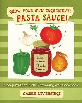 portada Pasta Sauce!: Grow Your Own Ingredients (en Inglés)