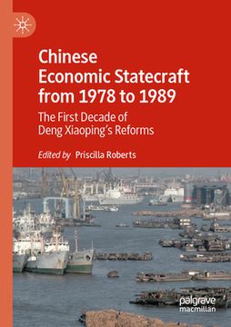 portada Chinese Economic Statecraft from 1978 to 1989: The First Decade of Deng Xiaoping's Reforms (in English)
