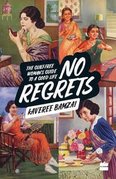 portada No Regrets: The Guilt-Free Woman's Guide to a Good Life (en Inglés)