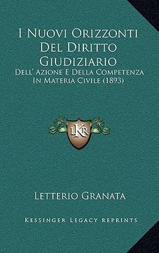 portada I Nuovi Orizzonti Del Diritto Giudiziario: Dell' Azione E Della Competenza In Materia Civile (1893) (in Italian)