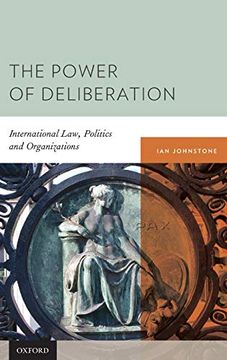 portada The Power of Deliberation: International Law, Politics and Organizations (en Inglés)