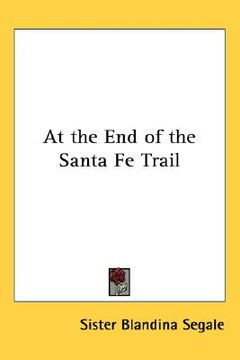 portada at the end of the santa fe trail (en Inglés)