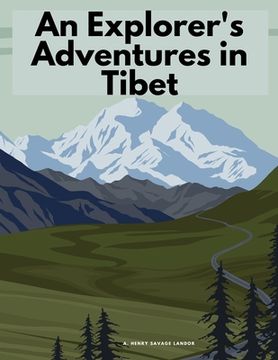 portada An Explorer's Adventures in Tibet (en Inglés)