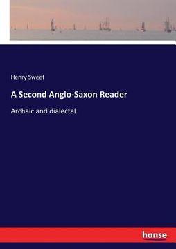 portada A Second Anglo-Saxon Reader: Archaic and dialectal (en Inglés)