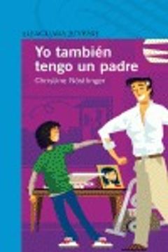 portada YO TAMBIEN TENGO UN PADRE (Alfaguara 12 Años (zaharra) (in Spanish)