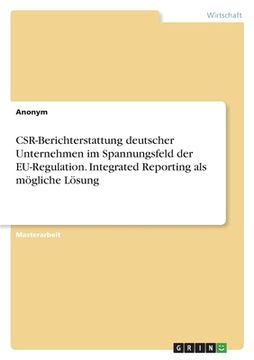 portada CSR-Berichterstattung deutscher Unternehmen im Spannungsfeld der EU-Regulation. Integrated Reporting als mögliche Lösung (en Alemán)