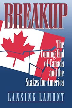 portada Breakup: The Coming end of Canada and the Stakes for America (en Inglés)