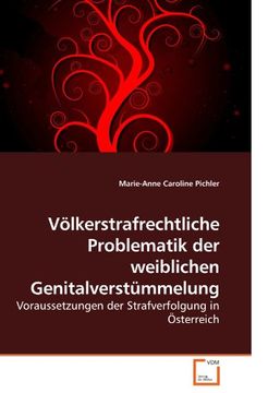 portada Völkerstrafrechtliche Problematik der weiblichen Genitalverstümmelung: Voraussetzungen der Strafverfolgung in Österreich