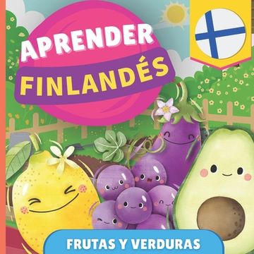 portada Aprender finlandés - Frutas y verduras: Libro ilustrado para niños bilingües - Español / Finlandés - con pronunciaciones