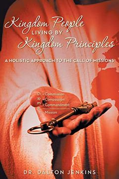 portada Kingdom People Living by Kingdom Principles: A Holistic Approach to the Call of Missions (en Inglés)