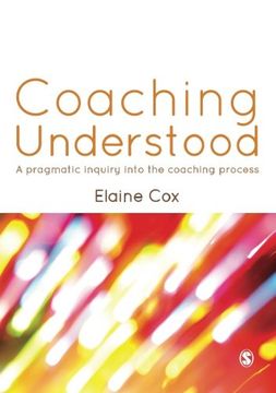 portada Coaching Understood: A Pragmatic Inquiry Into the Coaching Process. Elaine cox 