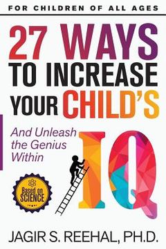 portada 27 Ways to Increase Your Child'S iq: And Unleash the Genius Within (en Inglés)