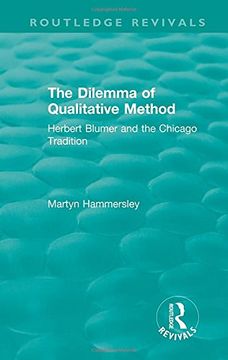 portada Routledge Revivals: The Dilemma of Qualitative Method (1989): Herbert Blumer and the Chicago Tradition