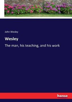portada Wesley: The man, his teaching, and his work (in English)