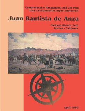 portada Juan Bautista de Anza: Comprehensive Management and Use Plan/Final Environmental Impact Statement