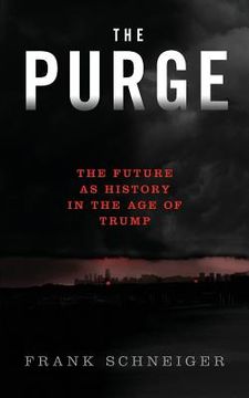 portada The Purge: The Future As History In the Age of Trump (en Inglés)