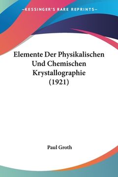 portada Elemente Der Physikalischen Und Chemischen Krystallographie (1921) (en Alemán)