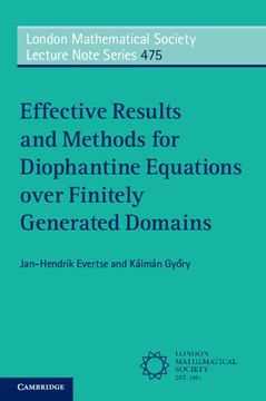 portada Effective Results and Methods for Diophantine Equations Over Finitely Generated Domains (London Mathematical Society Lecture Note Series, Series Number 475) (en Inglés)