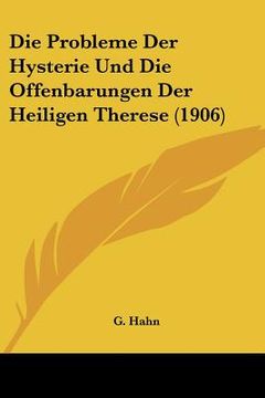 portada Die Probleme Der Hysterie Und Die Offenbarungen Der Heiligen Therese (1906) (en Alemán)