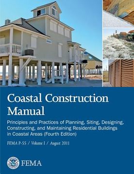 portada Coastal Construction Manual Volume 1: Principles and Practices of Planning, Siting, Designing, Constructing, and Maintaining Residential Buildings in (en Inglés)