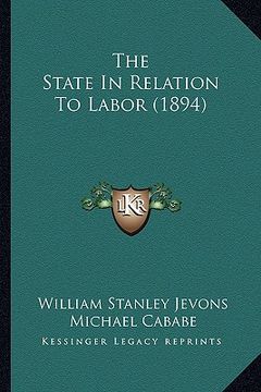 portada the state in relation to labor (1894)