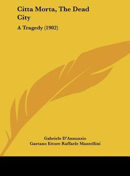 portada citta morta, the dead city: a tragedy (1902) (in English)