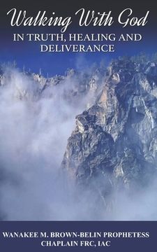 portada Walking with God in Truth, Healing and Deliverance (en Inglés)
