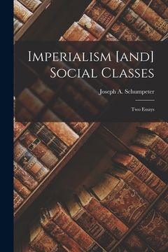 portada Imperialism [and] Social Classes; Two Essays (en Inglés)