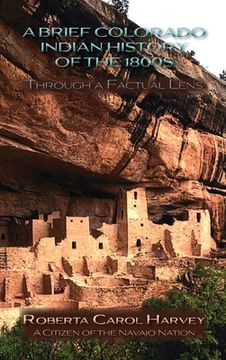 portada A Brief Colorado Indian History of the 1800s Through A Factual Lens(Hardcover) (en Inglés)