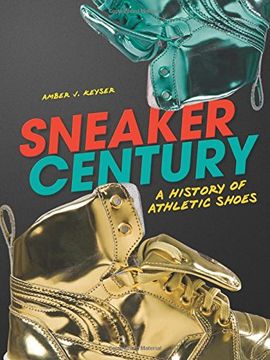 portada Sneaker Century: A History of Athletic Shoes (Nonfiction - Young Adult)