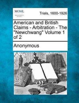 portada american and british claims - arbitration - the "newchwang" volume 1 of 2 (en Inglés)