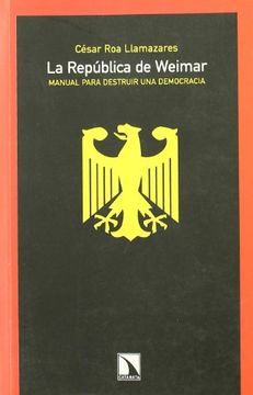 portada La República de Weimar. Manual Para Destruir una Democracia. (in Spanish)