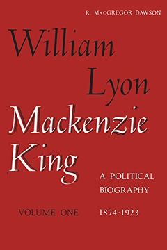portada William Lyon Mackenzie King, Volume 1, 1874-1923 (en Inglés)