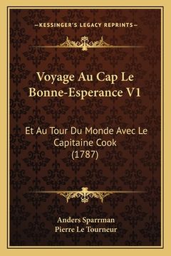 portada Voyage Au Cap Le Bonne-Esperance V1: Et Au Tour Du Monde Avec Le Capitaine Cook (1787) (en Francés)