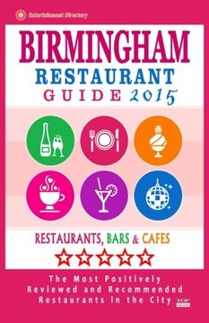 portada Birmingham Restaurant Guide 2015: Best Rated Restaurants in Birmingham, United Kingdom - 500 Restaurants, Bars and Cafés recommended for Visitors, (Guide 2015).