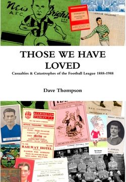 portada Those We Have Loved: Casualties and Catastrophes of the Football League, 1888-1988 (en Inglés)