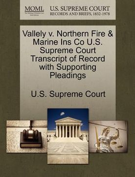 portada vallely v. northern fire & marine ins co u.s. supreme court transcript of record with supporting pleadings (en Inglés)