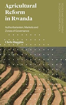 portada Agricultural Reform in Rwanda: Authoritarianism, Markets and Zones of Governance (Politics and Development in Contemporary Africa)