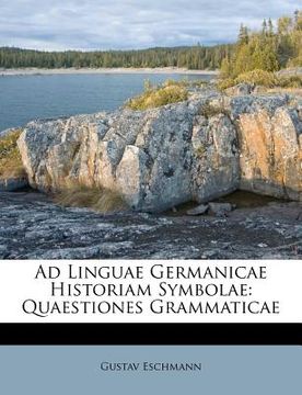 portada ad linguae germanicae historiam symbolae: quaestiones grammaticae (en Inglés)