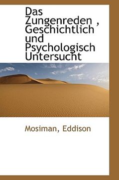 portada Das Zungenreden, Geschichtlich Und Psychologisch Untersucht (in German)