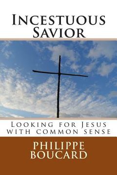 portada Incestuous Savior: Looking for Jesus with common sense (in English)