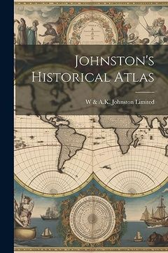 portada Johnston's Historical Atlas (en Inglés)