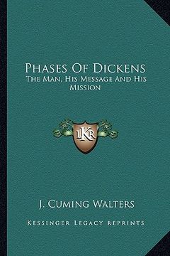 portada phases of dickens: the man, his message and his mission (in English)